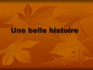 une belle histoire