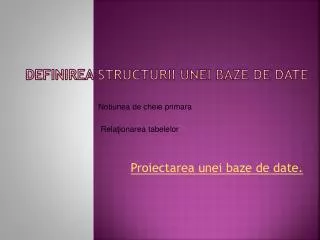 definirea structurii unei baze de date