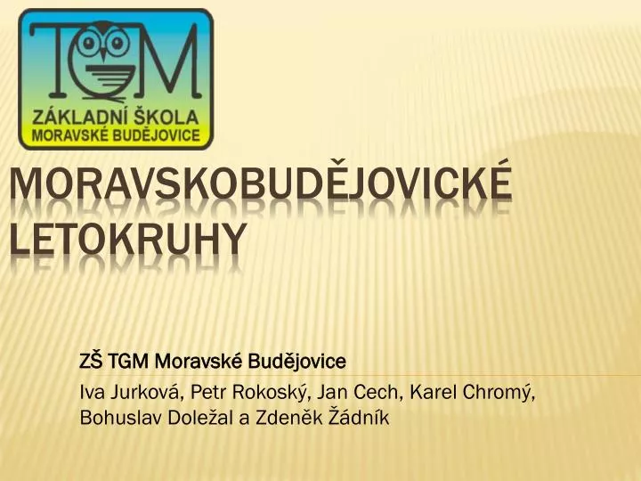 z tgm moravsk bud jovice iva jurkov petr rokosk jan cech karel chrom bohuslav dole al a zden k dn k