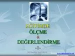 EĞİTİMDE ÖLÇME &amp; DEĞERLENDİRME -1- - slide 1