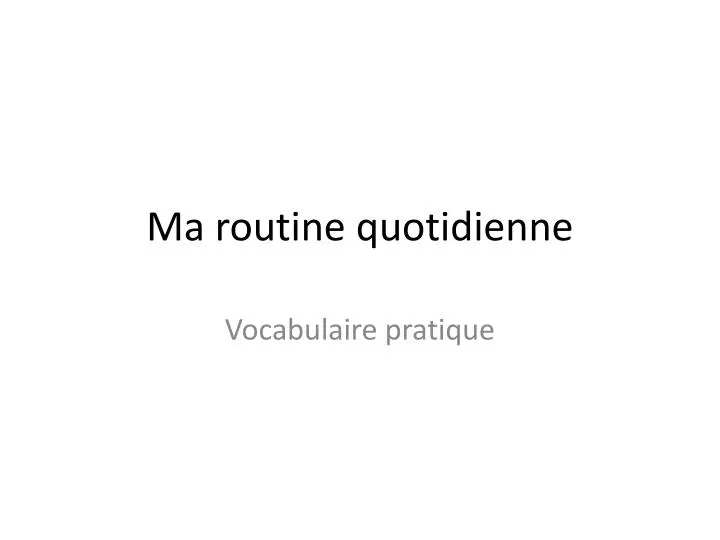 ma routine quotidienne