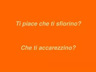 ti piace che ti sfiorino
