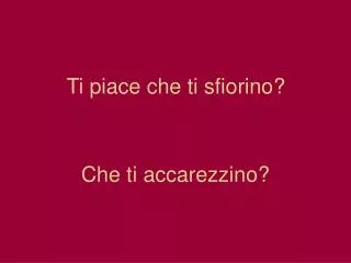 ti piace che ti sfiorino