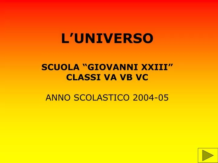 l universo scuola giovanni xxiii classi va vb vc anno scolastico 2004 05