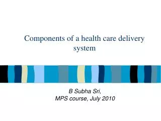 Components of a health care delivery system