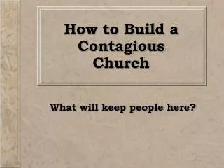 How to Build a Contagious Church