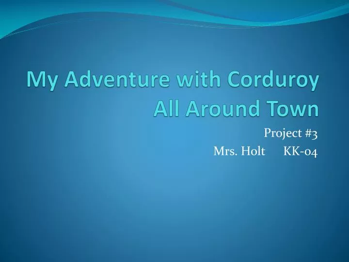 my adventure with corduroy all around town