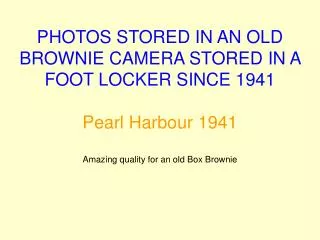 PHOTOS STORED IN AN OLD BROWNIE CAMERA STORED IN A FOOT LOCKER SINCE 1941 Pearl Harbour 1941