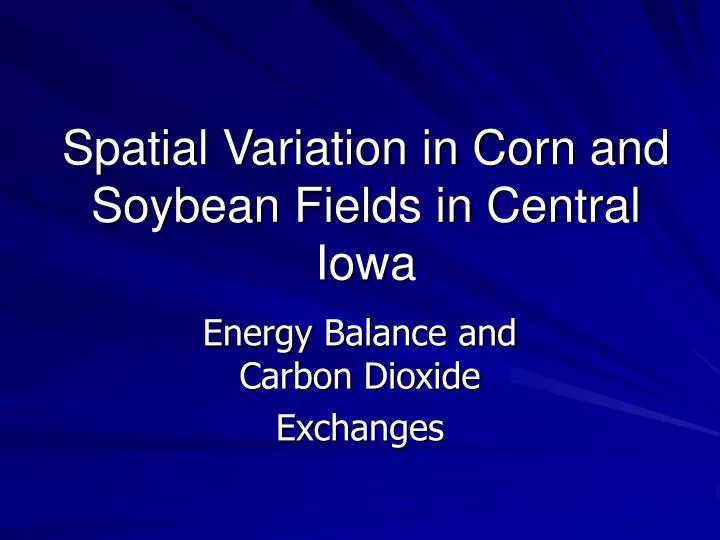 spatial variation in corn and soybean fields in central iowa