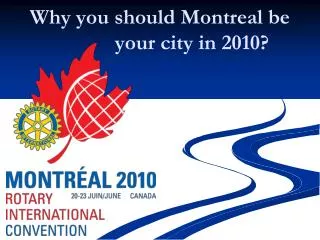 Why you should Montreal be 		your city in 2010?