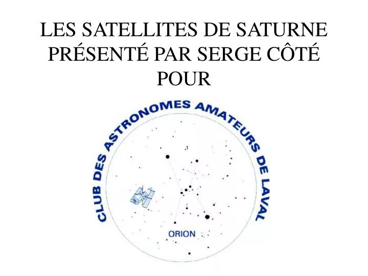 les satellites de saturne pr sent par serge c t pour