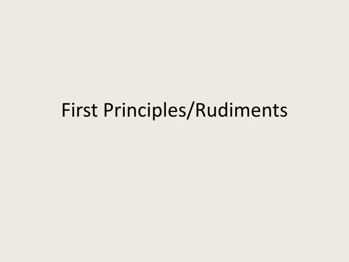 first principles rudiments