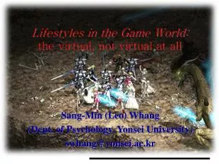 Lifestyles in the Game World: the virtual, not virtual at all