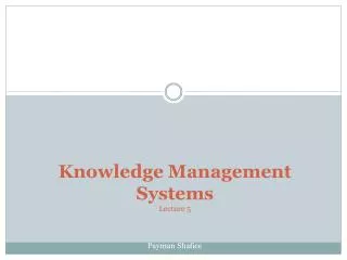 Knowledge Management Systems Lecture 5 Payman Shafiee