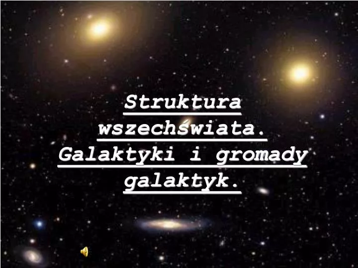struktura wszech wiata galaktyki i gromady galaktyk