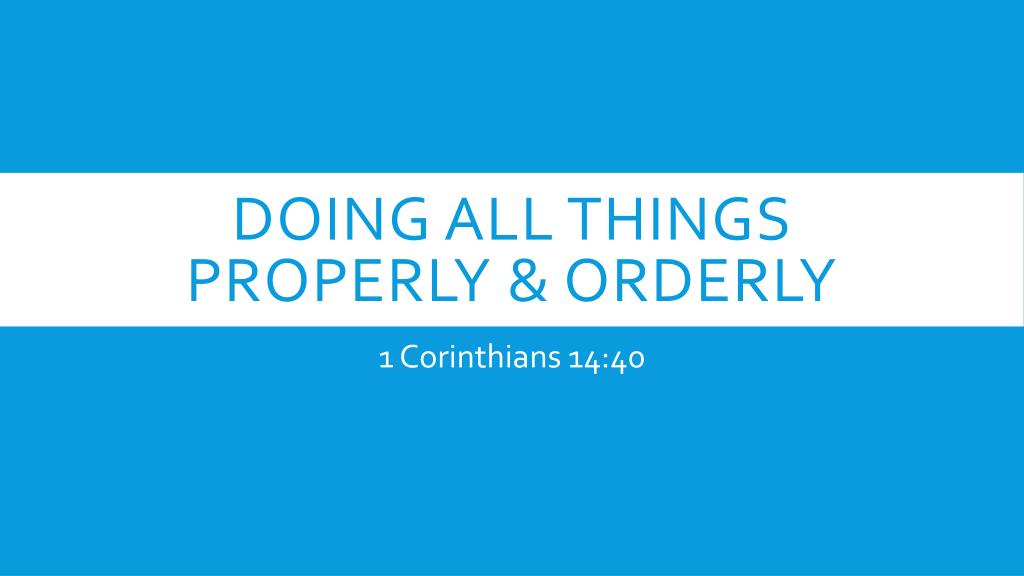 Doing All Things Properly &amp; Orderly - slide 1