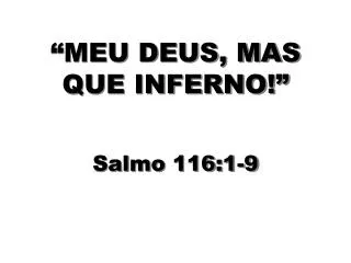 meu deus mas que inferno