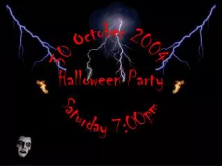 30 October 2004 Halloween Party Saturday 7:00pm