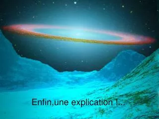 enfin une explication