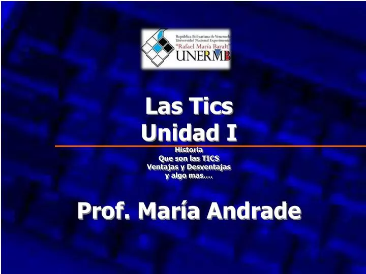 las tics unidad i historia que son las tics ventajas y desventajas y algo mas prof mar a andrade