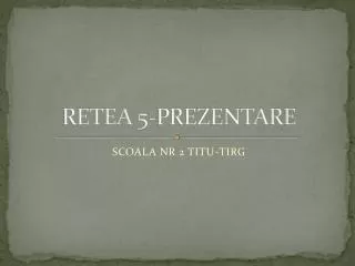 retea 5 prezentare