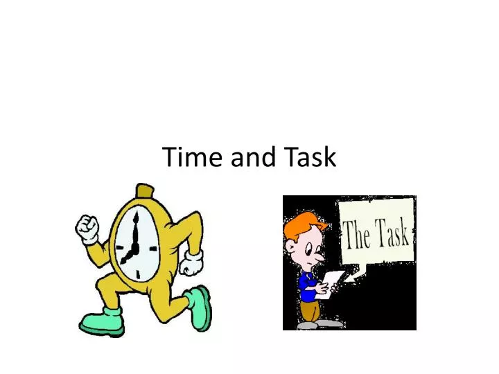 time and task