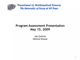 Program Assessment Presentation May 15, 2009 Joe Guthrie Helmut Knaust
