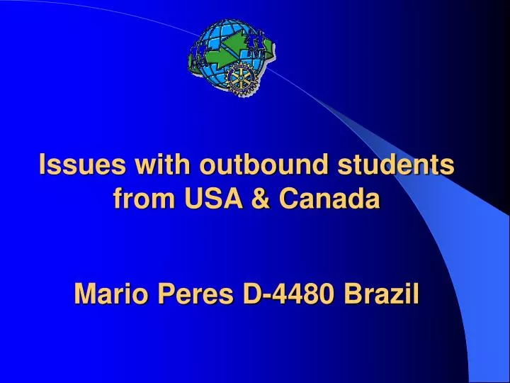 issues with outbound students from usa canada mario peres d 4480 brazil
