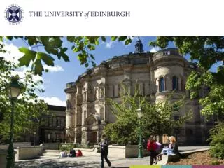 Why choose the University of Edinburgh? The University The City of Edinburgh Degree structure