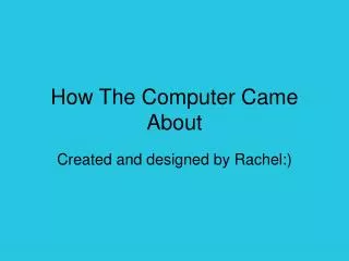 How The Computer Came About