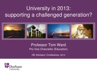 University in 2013: supporting a challenged generation?