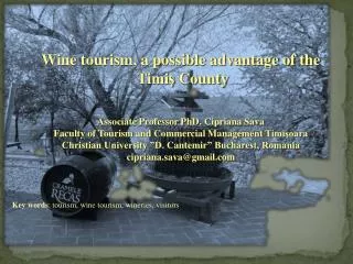 Wine tourism, a possible advantage of the Timi? County Associate Professor PhD. Cipriana Sava