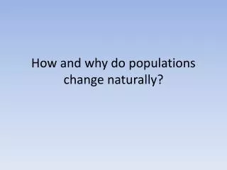 How and why do populations change naturally?