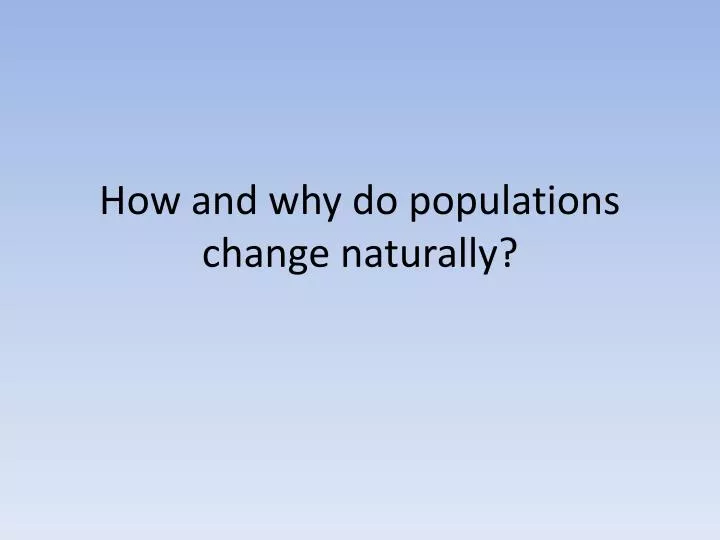 how and why do populations change naturally