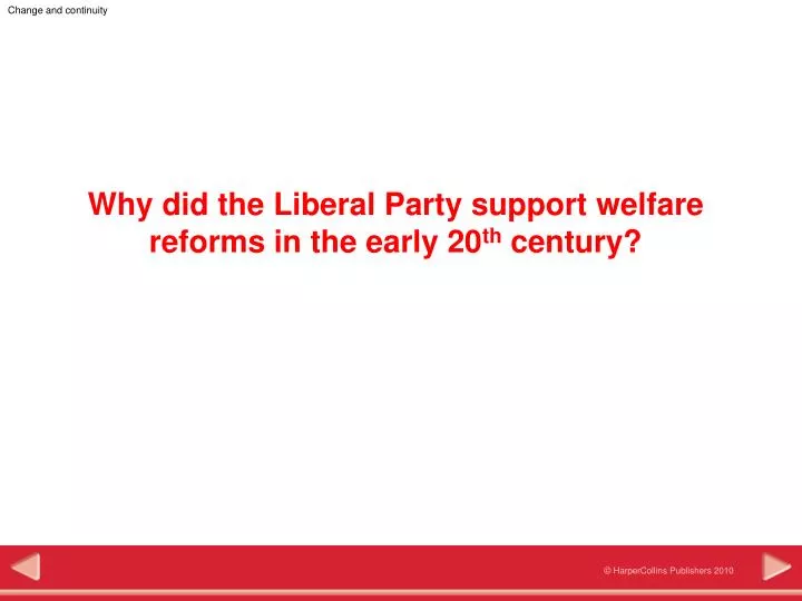 why did the liberal party support welfare reforms in the early 20 th century