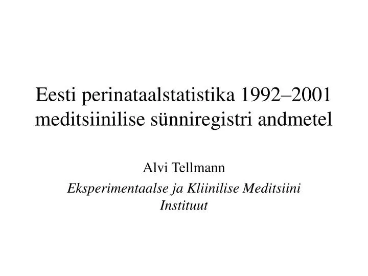eesti perinataalstatistika 1992 2001 meditsiinilise s nniregistri andmetel