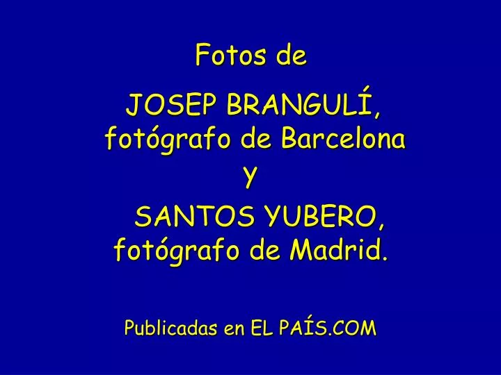 fotos de josep brangul fot grafo de barcelona y santos yubero fot grafo de madrid