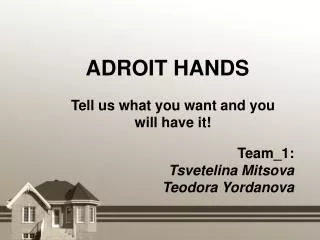 ADROIT HANDS