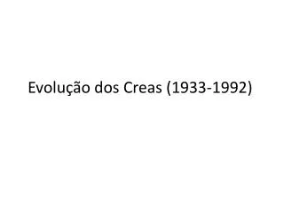 evolu o dos creas 1933 1992