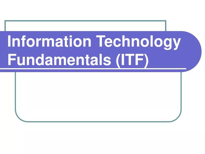 information technology fundamentals itf