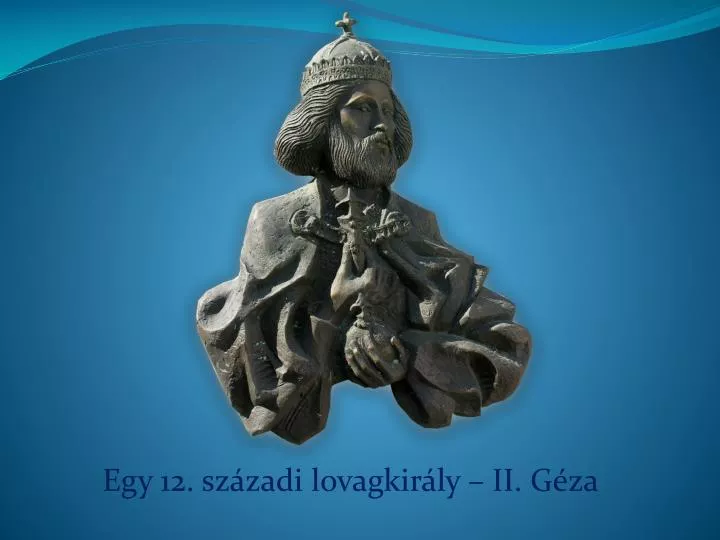 egy 12 sz zadi lovagkir ly ii g za