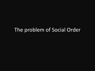 The problem of Social Order