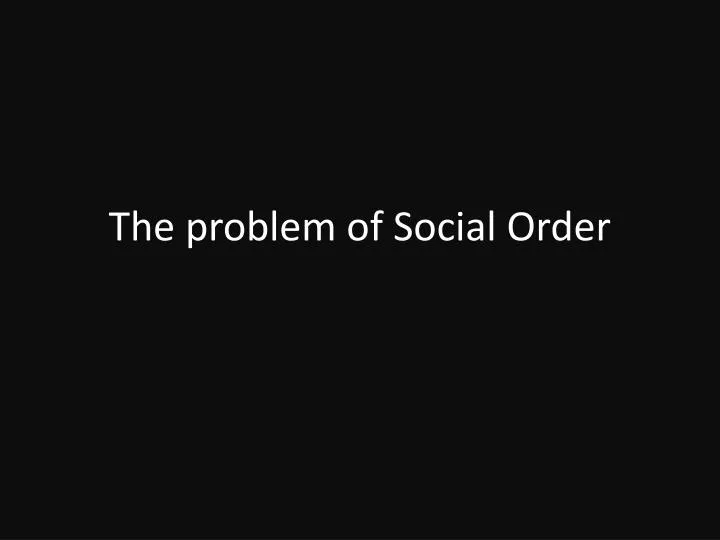 the problem of social order