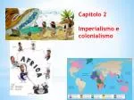 Capitolo 2 Imperialismo e colonialismo - slide 1