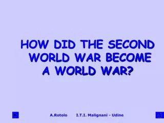 HOW DID THE SECOND WORLD WAR BECOME A WORLD WAR?