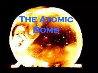 The Atomic Bomb