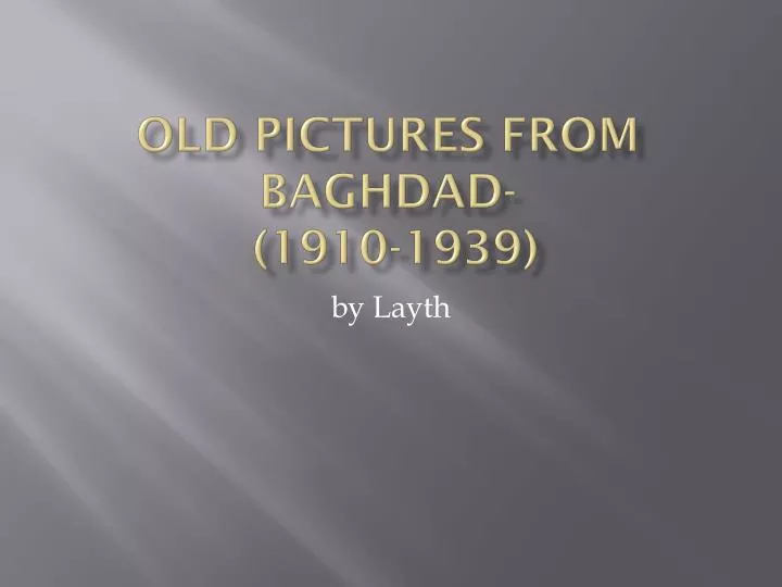 old pictures from baghdad 1910 1939
