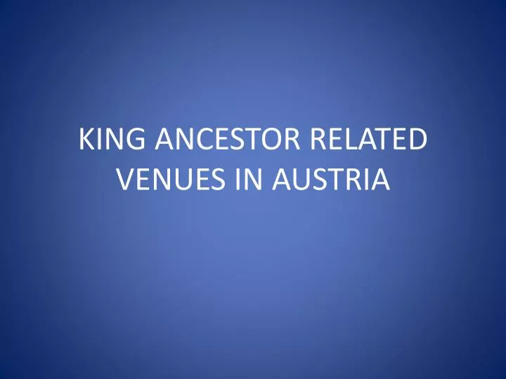 king ancestor related venues in austria