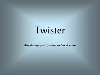 twister