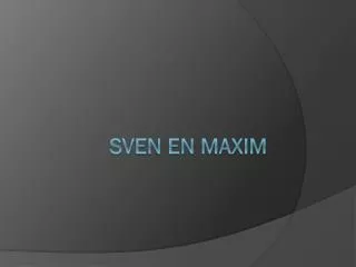 SVEN EN MAXIM